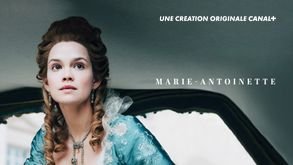 Marie-Antoinette, Série Histoire, Sur CANAL+